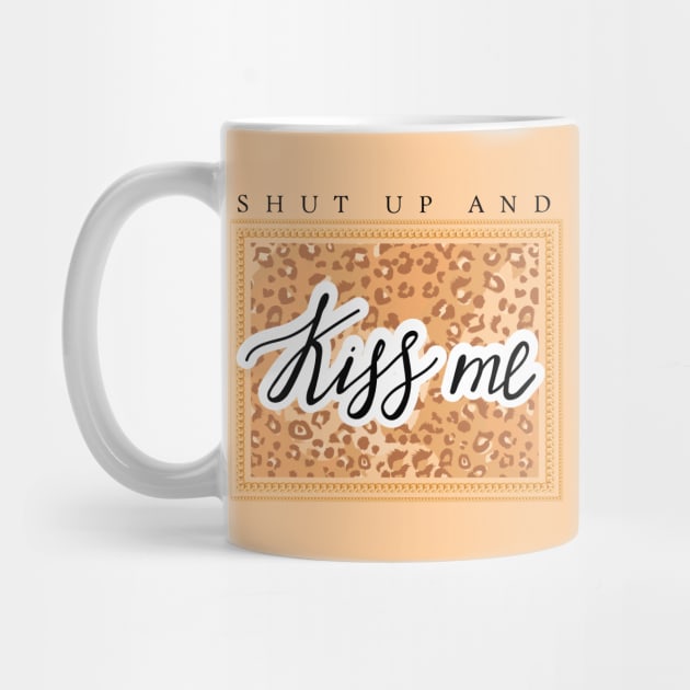 Shut up and Kiss me lettering. Leopard pattern and chain. Quote design. by CoCoArt-Ua